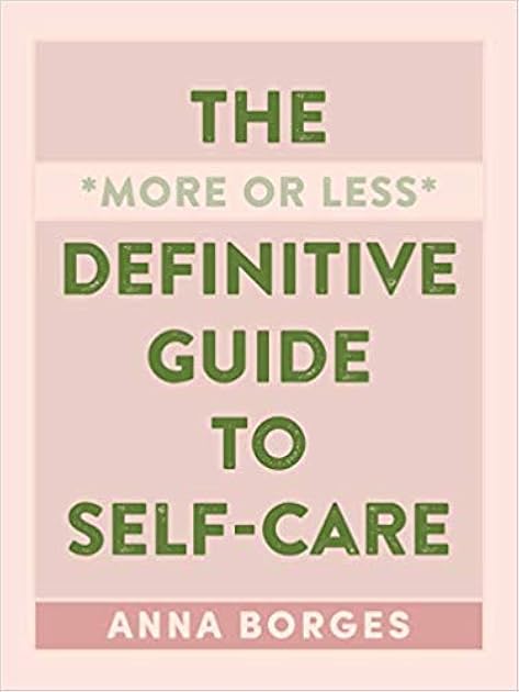 The More or Less Definitive Guide to Self-Care: From A to Z