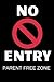 No Entry - Parent Free Zone...