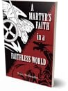 A Martyr's Faith ...