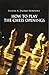 How to Play the Chess Openings