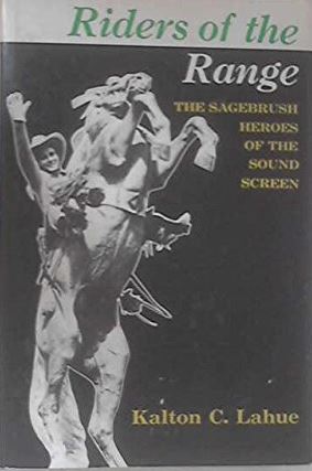 Riders of the range;: The sagebrush heroes of the sound screen, (Hardcover)