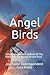 Angel Birds: Selected Poems...