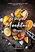 42 Delightful Mocktail Recipes: A Complete Cookbook of Faux Cocktail Ideas!