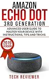 Amazon Echo Dot 3rd Generation: Advanced User Guide to Master Your Device with Instructions, Tips and Tricks