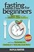 Fasting for Beginners: The ...