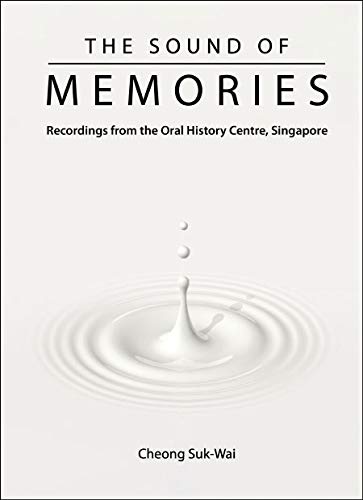 The Sound of Memories:Recordings from the Oral History Centre, Singapore (Kindle Edition)