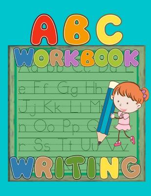ABC Workbook Writing: Preschool Practice Handwriting Workbook