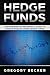 Hedge Funds: Comprehensive Beginner's Guide to create Wealth using Hedge Funds