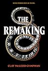 The Remaking by Clay McLeod Chapman