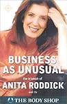 Business As Unusual: The Triumph of Anita Roddick Business As Unusual: The Triumph of Anita Roddick