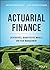 Actuarial Finance: Derivatives, Quantitative Models and Risk Management