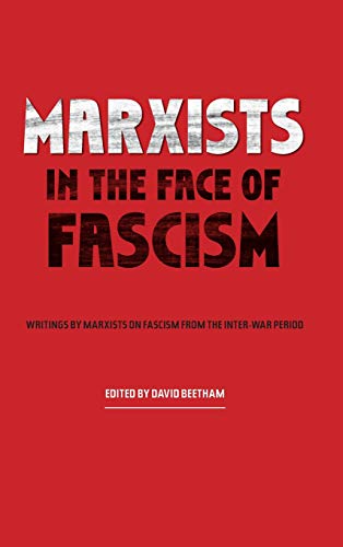 Marxists in the Face of Fascism: Writings by Marxists on Fascism From the Inter-war Period (hardcover)