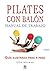 Pilates con balón : manual ...