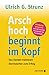 Arsch hoch beginnt im Kopf:...