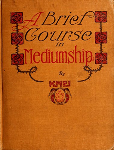 A brief course in mediumship (History of Mediumship Book 1)