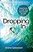Dropping In: Experience the Life You Were Meant to Live