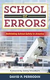 Book cover for School of Errors: Rethinking School Safety in America