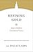 Refining Gold: Stages in Buddhist Contemplative Practice (Core Teachings of Dalai Lama Book 8)