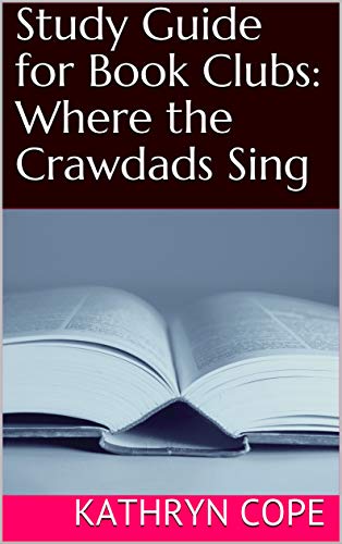 Study Guide For Book Clubs Where The Crawdads Sing By Kathryn Cope