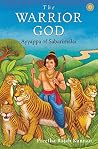 The Warrior God: Ayyappa of Sabarimalai The Warrior God: Ayyappa of Sabarimalai