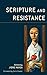 Scripture and Resistance (Theology in the Age of Empire)