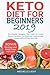 Keto Diet for Beginners 2019: The Detailed Ketogenic Diet Guide for Losing Weight, Transform Your Body and Living the Keto Lifestyle with a 30-Day Meal Plan (Bonus Recipes and Meal Preps Included)