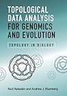 Topological Data Analysis for Genomics and Evolution by Raúl Rabadán