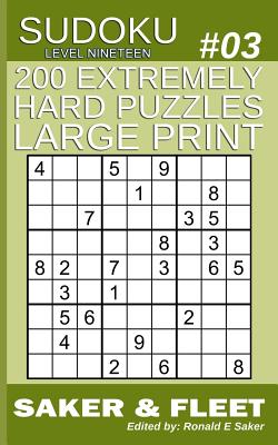 200 extremely hard puzzles large print sudoku puzzle book extreme level nineteen book 10 hardest puzzles ever created by saker fleet