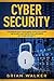 Cyber Security: Comprehensive Beginners Guide to Learn the Basics and Effective Methods of Cyber Security