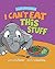 I Can't Eat This Stuff: How...