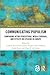 Communicating Populism: Comparing Actor Perceptions, Media Coverage, and Effects on Citizens in Europe (Routledge Studies in Media, Communication, and Politics)