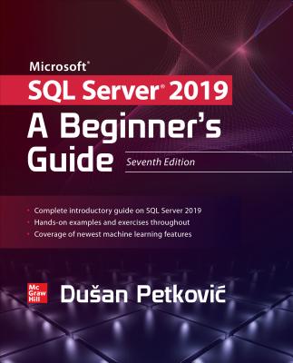 Microsoft SQL Server 2019: A Beginner's Guide, Seventh Edition (Paperback)