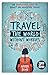 Travel the World Without Worries: An Inspirational Guide to Budget and Adventure Travel (3rd Edition)