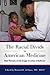 The Racial Divide in American Medicine by Richard D. deShazo MD  MACP