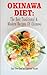 Okinawa Diet: The Best Traditional & Modern Recipes Of Okinawa: Eat The Diet of Eternal Youth (Okinawa Diet, Okinawa Diet Cookbook, The Blue Zones)