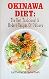 Okinawa Diet: The Best Traditional & Modern Recipes Of Okinawa: Eat The Diet of Eternal Youth (Okinawa Diet, Okinawa Diet Cookbook, The Blue Zones)