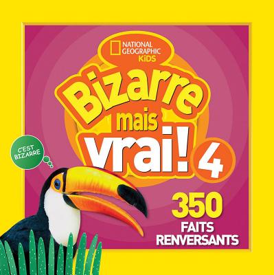 National Geographic Kids: Bizarre Mais Vrai! 4 (French Edition)