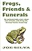 Frogs, Friends & Funerals