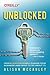 Unblocked: How Blockchains Will Change Your Business (and What to Do About It)