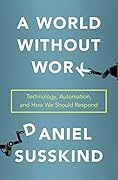 A World Without Work: Technology, Automation, and How We Should Respond