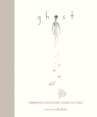 Ghost: Thirteen Haunting Tales to Tell