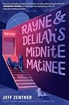Rayne & Delilah's Midnite Matinee by Jeff Zentner