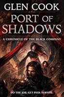 Port of Shadows  (The Chronicles of the Black Company, #1.5)