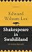 Shakespeare in Swahililand: Eine literarische Spurensuche