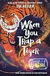When You Trap a Tiger by Tae Keller