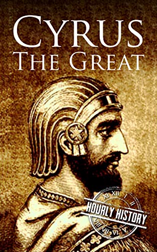 Cyrus the Great: A Life from Beginning to End (Kindle Edition)