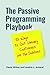 The Passive Programming Playbook 101 Ways to Get Library Customers Off the Sidelines by Paula Willey