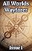 All Worlds Wayfarer: Issue 1