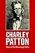 Charley Patton: Voice of the Mississippi Delta (American Made Music Series)