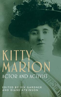 Kitty Marion: Actor and activist (Women, Theatre and Performance)